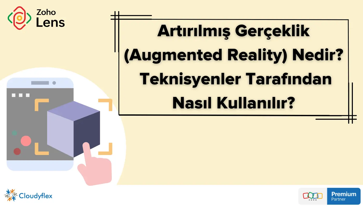 Artırılmış Gerçeklik (Augmented Reality) Nedir? Teknisyenler Tarafından Nasıl Kullanılır?